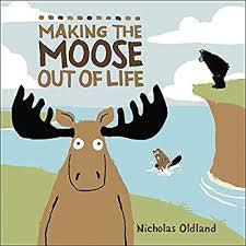 Children's Book - Making The Moose Out Of Life